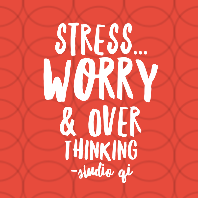 Stress: Worry & Over Thinking Stress: Worry & Over Thinking
